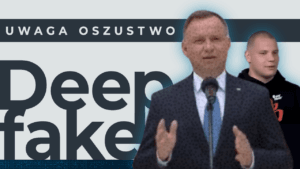 Deepfake z wykorzystaniem wizerunku znanych osób
